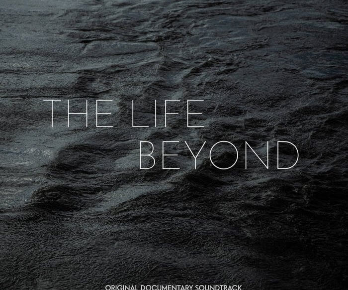 Documentary Soundtrack "The Life Beyond" του Σπύρου Ρουμελιώτη